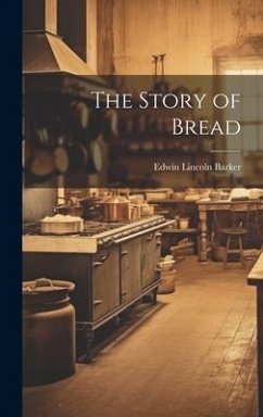 The Story of Bread - Barker, Edwin Lincoln