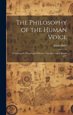 The Philosophy of the Human Voice - Rush, James