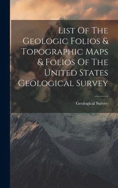 List Of The Geologic Folios & Topographic Maps & Folios Of The United States Geological Survey - Us Geological Survey Library