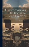 Psycho-therapy, its Doctrine and Practice