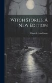 Witch Stories. A New Edition; A New Edition