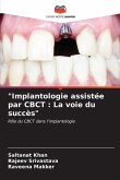 "Implantologie assistée par CBCT : La voie du succès"