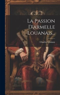 La Passion D'armelle Louanais... - Géniaux, Charles