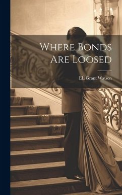 Where Bonds are Loosed - Watson, El Grant