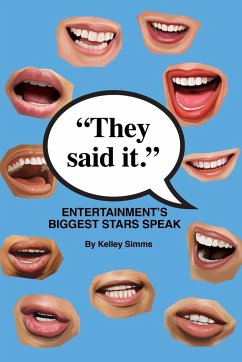 They Said It - Entertainment's Biggest Stars Speak - Simms, Kelley