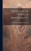 The Physical Basis of Immortality