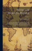 With the World's People; an Account of the Ethnic Origin, Primitive Estate, Early Migrations, Social Evolution, and Present Conditions and Promise of the Principal Families of men; Volume 4