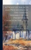 A Digest of the Acts and Proceedings of the General Assembly of the Presbyterian Church in the Unite