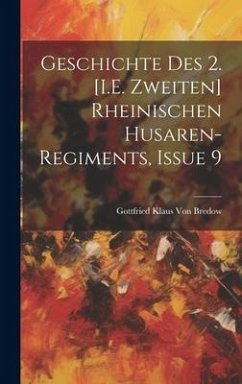 Geschichte Des 2. [I.E. Zweiten] Rheinischen Husaren-Regiments, Issue 9 - Bredow, Gottfried Klaus von