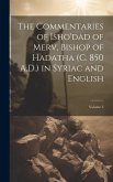 The Commentaries of Isho'dad of Merv, Bishop of Hadatha (c. 850 A.D.) in Syriac and English; Volume 3
