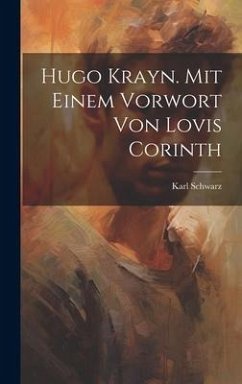 Hugo Krayn. Mit einem Vorwort von Lovis Corinth - Schwarz, Karl