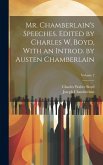 Mr. Chamberlain's Speeches. Edited by Charles W. Boyd, With an Introd. by Austen Chamberlain; Volume 2