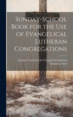 Sunday-School Book for the Use of Evangelical Lutheran Congregations - Council of the Evangelical Lutheran C