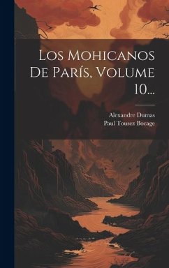 Los Mohicanos De París, Volume 10... - Dumas, Alexandre