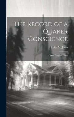 The Record of a Quaker Conscience - Jones, Rufus M