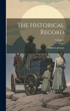 The Historical Record; Volume 6 - Jenson, Andrew