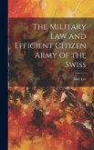 The Military Law and Efficient Citizen Army of the Swiss