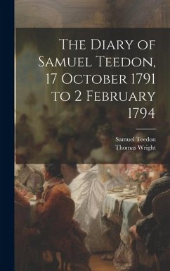 The Diary of Samuel Teedon, 17 October 1791 to 2 February 1794 - Wright, Thomas; Teedon, Samuel