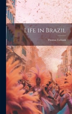 Life in Brazil - Ewbank, Thomas