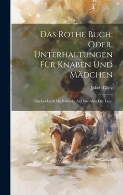 Das Rothe Buch; Oder, Unterhaltungen Für Knaben Und Mädchen - Glatz, Jakob