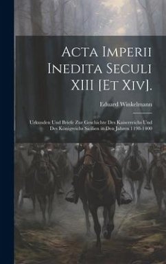 Acta Imperii Inedita Seculi XIII [Et Xiv]. - Winkelmann, Eduard
