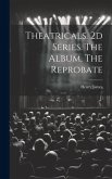 Theatricals. 2d Series. The Album, The Reprobate