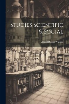 Studies Scientific & Social - Wallace, Alfred Russel
