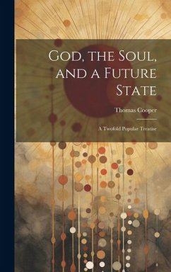 God, the Soul, and a Future State - Cooper, Thomas