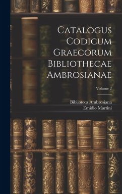 Catalogus Codicum Graecorum Bibliothecae Ambrosianae; Volume 2 - Martini, Emidio