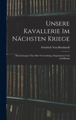 Unsere Kavallerie Im Nächsten Kriege - Bernhardi, Friedrich Von