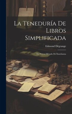 La Teneduría De Libros Simplificada - Dégrange, Edmond