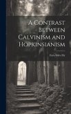 A Contrast Between Calvinism and Hopkinsianism