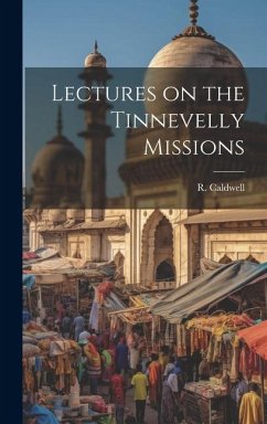 Lectures on the Tinnevelly Missions - Caldwell, R.