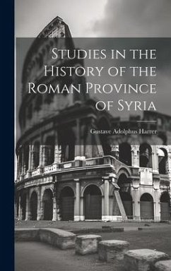 Studies in the History of the Roman Province of Syria [microform] - Harrer, Gustave Adolphus