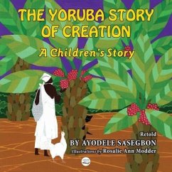 The Yoruba Story of Creation A children's Story - Sasegbon, Ayodele