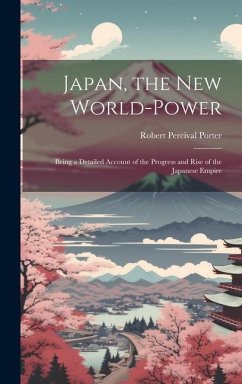 Japan, the New World-Power - Porter, Robert Percival