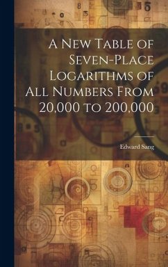 A New Table of Seven-Place Logarithms of All Numbers From 20,000 to 200,000 - Sang, Edward