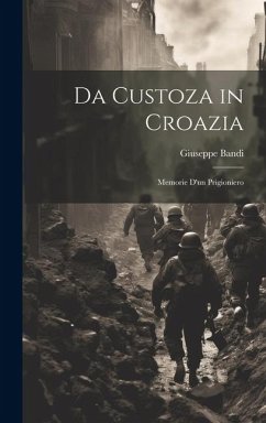 Da Custoza in Croazia - Bandi, Giuseppe