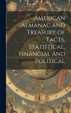 American Almanac and Treasury of Facts, Statistical, Financial and Political - Anonymous