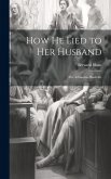 How He Lied to Her Husband; The Admirable Bashville