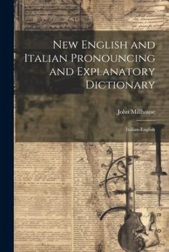 New English and Italian Pronouncing and Explanatory Dictionary - Millhouse, John