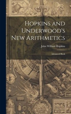 Hopkins and Underwood's New Arithmetics - Hopkins, John William