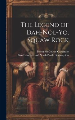 The Legend of Dah-nol-yo, Squaw Rock - Carpenter, Helen McCowen