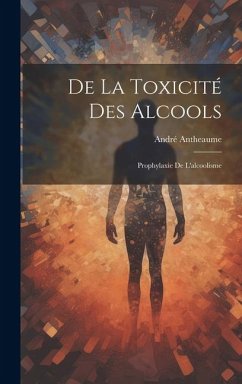 De la Toxicité des Alcools - Antheaume, André