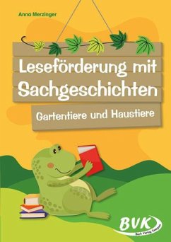 Leseförderung mit Sachgeschichten - Gartentiere und Haustiere - Merzinger, Anna