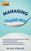 Managing Diabetes: Understanding and Controlling Type 1, Type 2, and Gestational Diabetes, Practical Strategies for Blood Sugar Management and Lifestyle Adaptation (The Comprehensive Health Series) (eBook, ePUB)