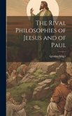 The Rival Philosophies of Jeesus and of Paul