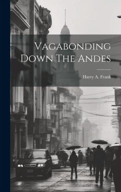 Vagabonding Down The Andes - Frank, Harry a