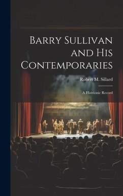 Barry Sullivan and His Contemporaries - Sillard, Robert M