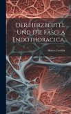 Der Herzbeutel und die Fascla Endothoracica.